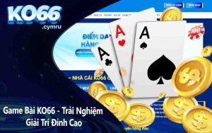 Game Bài KO66 - Trải Nghiệm Giải Trí Đỉnh Cao