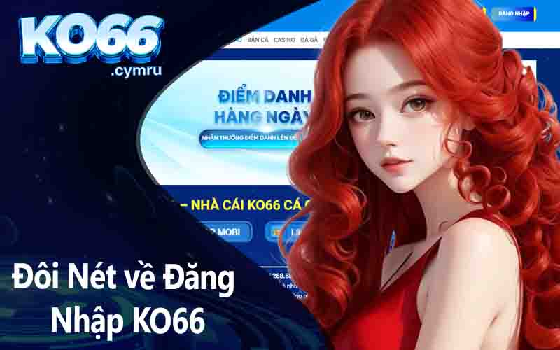 Đôi Nét về Đăng Nhập KO66