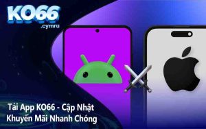 Tải App KO66 - Cập Nhật Khuyến Mãi Nhanh Chóng