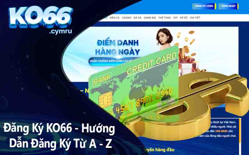 Tại Sao Nên Chọn Đăng Ký KO66?