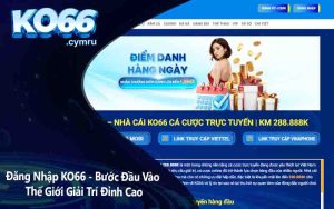 Đăng Nhập KO66 - Bước Đầu Vào Thế Giới Giải Trí Đỉnh Cao